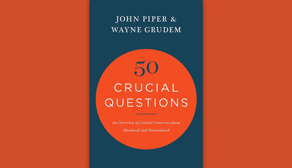 50 Crucial Questions by John Piper & Wayne Grudem Book Summary by Holy Reads